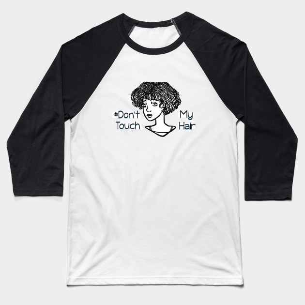 Dont Touch My Hair - Coily Hair Baseball T-Shirt by The.Pretty.Latina